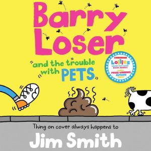 Barry Loser and the trouble with pets..., Jim Smith