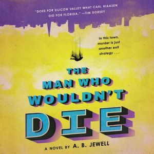 The Man Who Wouldnt Die, A. B. Jewell