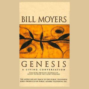 Genesis: A Living Conversation, Bill Moyers