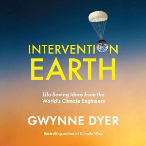 Intervention Earth, Gwynne Dyer