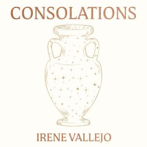 Consolations, Irene Vallejo