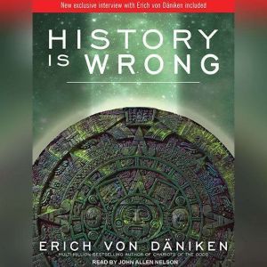 History Is Wrong, Erich von Daniken