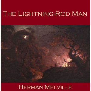 The LightningRod Man, Herman Melville