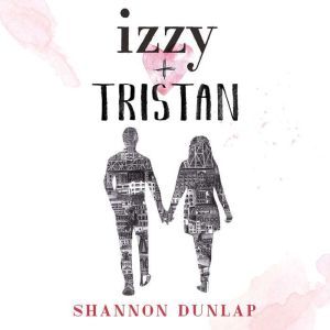 Izzy  Tristan, Shannon Dunlap