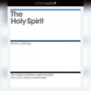 The Holy Spirit, Kevin L. DeYoung