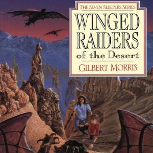 Winged Raiders of the Desert, Gilbert Morris