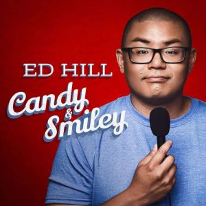 Ed Hill Candy and Smiley, Ed Hill