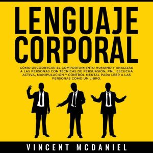 Lenguaje Corporal Como decodificar e..., Vincent McDaniel