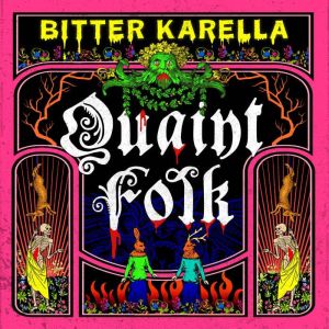 Quaint Folk, Bitter Karella