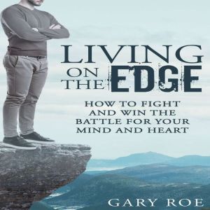 Living on the Edge How to Fight and ..., Gary Roe