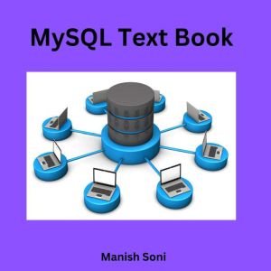 MySQL Text Book, Manish Soni