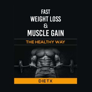 Fast Weight Loss And Muscle Gain, DietX