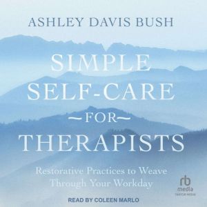 Simple SelfCare for Therapists, Ashley Davis Bush