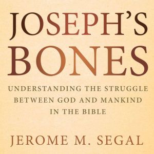 Josephs Bones, Jerome M. Segal
