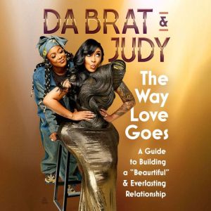 The Way Love Goes: A Guide to Building a Beaurtiful and Everlasting Relationship