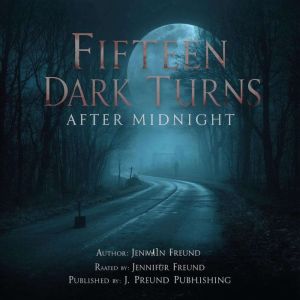 Fifteen Dark Turns After Midnight, Jennifer Freund