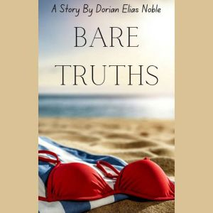 Bare Truths, Dorian Elias Noble