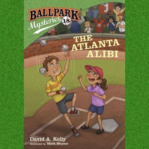 Ballpark Mysteries 18 The Atlanta A..., David A. Kelly