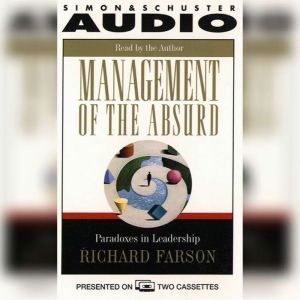 Management of the Absurd, Richard Farson