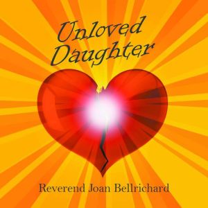 Unloved Daughter, Joan Bellrichard