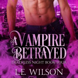 A Vampire Betrayed, L.E. Wilson