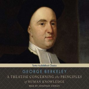 A Treatise Concerning the Principles ..., George Berkeley