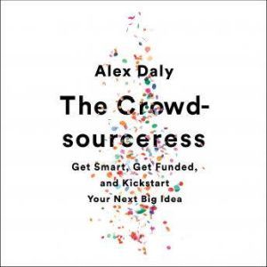 The Crowdsourceress, Alex Daly