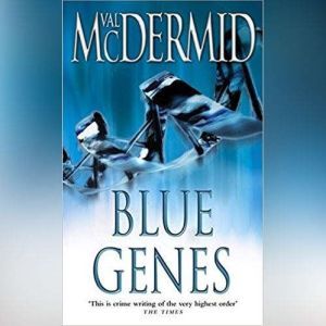 Blue Genes, Val McDermid
