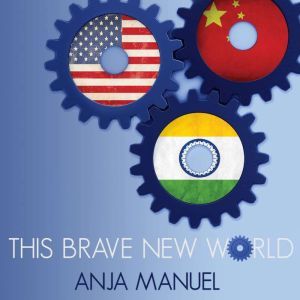This Brave New World, Anja Manuel