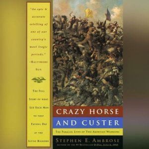 Crazy Horse and Custer, Stephen E. Ambrose