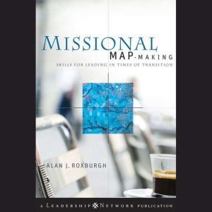 Missional MapMaking, Alan Roxburgh