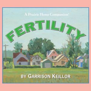Lake Wobegon U.S.A. Fertility, Garrison Keillor