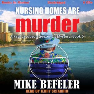 Nursing Homes Can Are Murder: A Paul Jacobson, Geezer-Lit Mystery, 6