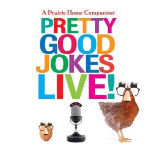 A Prairie Home Companion Pretty Good Jokes Live!, Garrison Keillor
