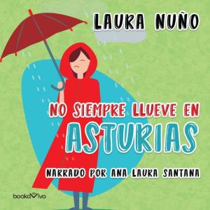 No siempre llueve en Asturias It Doe..., Laura Nuno Perez