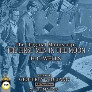 The First Men in The Moon The Origina..., H.G. Wells