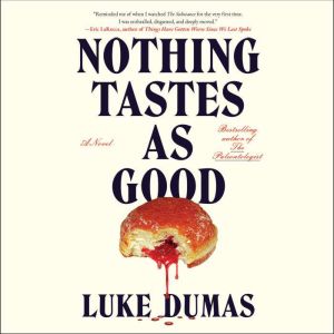 Nothing Tastes as Good, Luke Dumas