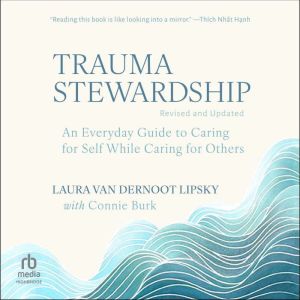 Trauma Stewardship, Revised and Updat..., Laura van Dernoot Lipsky