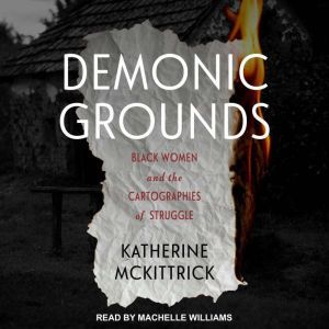 Demonic Grounds, Katherine McKittrick