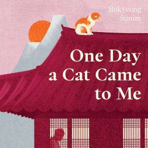 One Day a Cat Came to Me, Bokyeong Sunim