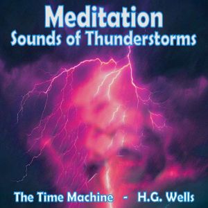 Meditation  Sounds of Thunderstorms ..., H.G. Wells