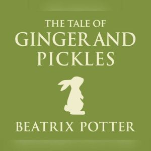 Tale of Ginger and Pickles, The, Beatrix Potter