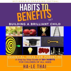 Habits to Benefits Vol 1  Building A..., HaLe Thai