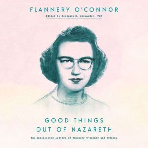 Good Things Out of Nazareth, Flannery OConnor
