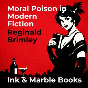 Moral Poison in Modern Fiction, Reginald Brimley