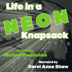 Life in a Neon Knapsack, Michael Evanichko