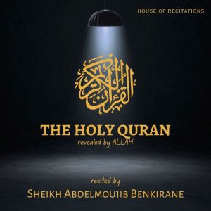 The Holy Quran - Sheikh Abdelmoujib Benkirane
