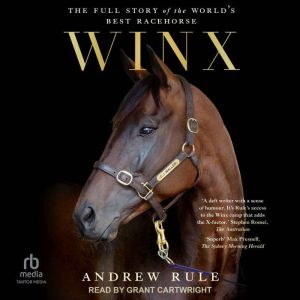 Winx: The Full Story of the World's Best Racehorse