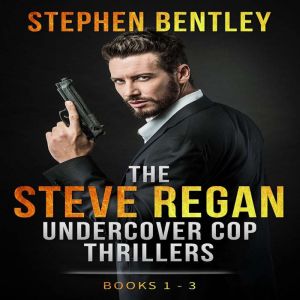 The Steve Regan Undercover Cop Thrill..., Stephen Bentley
