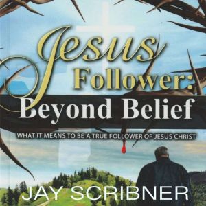 Jesus Follower Beyond Belief, Jay Scribner
